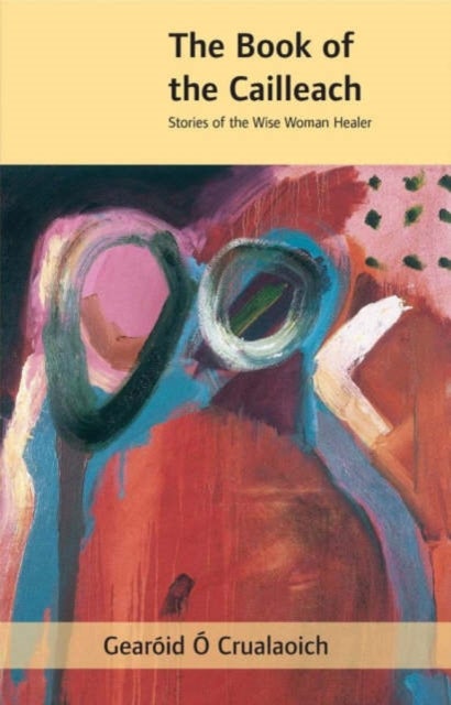 The Book of the Cailleach - Stories of the Wise Woman Healer