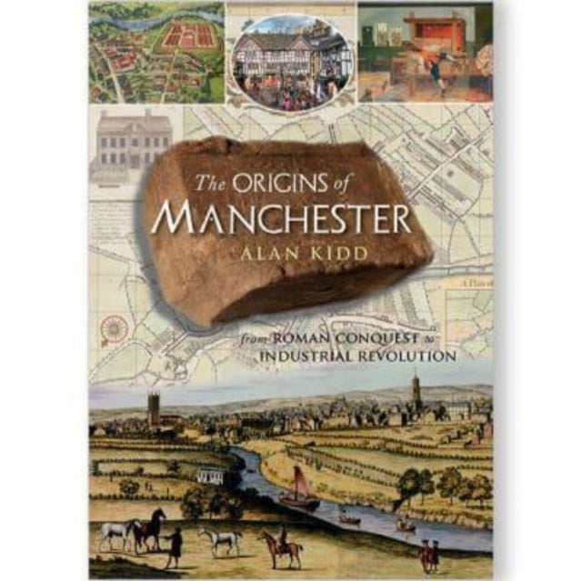 The Origins of Manchester - from Roman conquest to industrial revolution