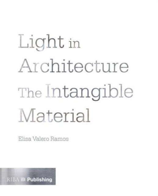 Light in Architecture - The Intangible Material