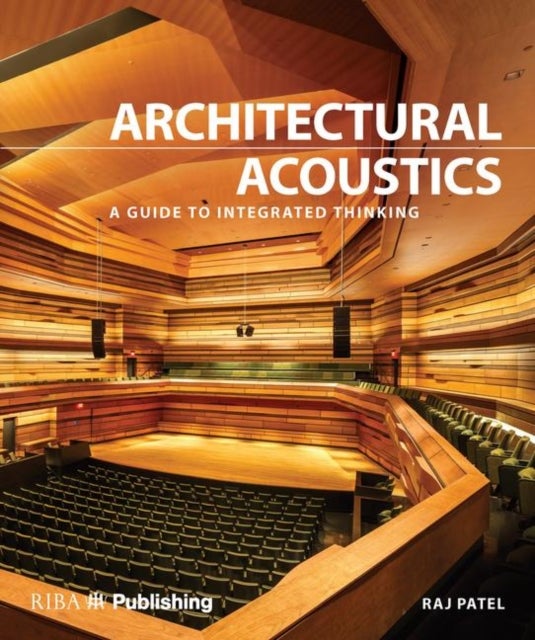 Architectural Acoustics - A guide to integrated thinking