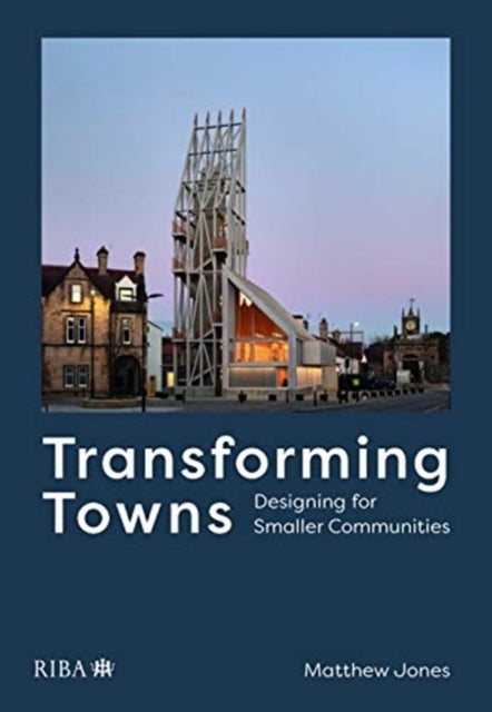 Transforming Towns - Designing for Smaller Communities