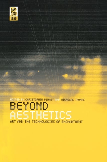 Beyond Aesthetics - Art and the Technologies of Enchantment