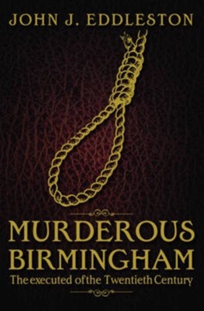 Murderous Birmingham - The Executed of the Twentieth Century