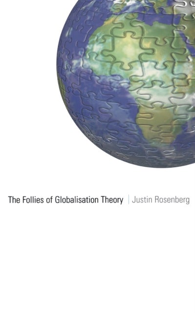 The Follies of Globalisation Theory - Polemical Essays