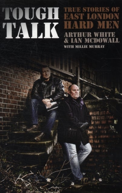 Tough Talk - True Stories of East London Hard Men