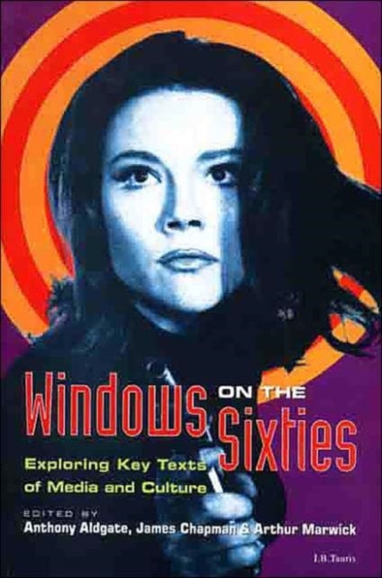 Windows on the Sixties - Exploring Key Texts of Media and Culture