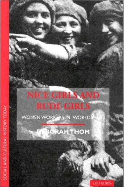 Nice Girls and Rude Girls - Women Workers in World War 1