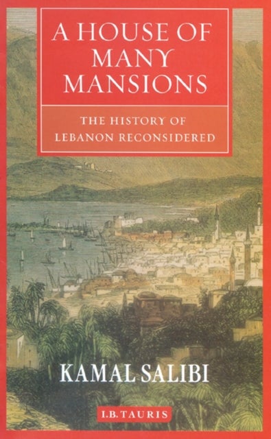 A House of Many Mansions - The History of Lebanon Reconsidered