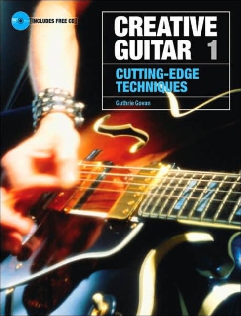 Creative Guitar 1 - Cutting-Edge Techniques
