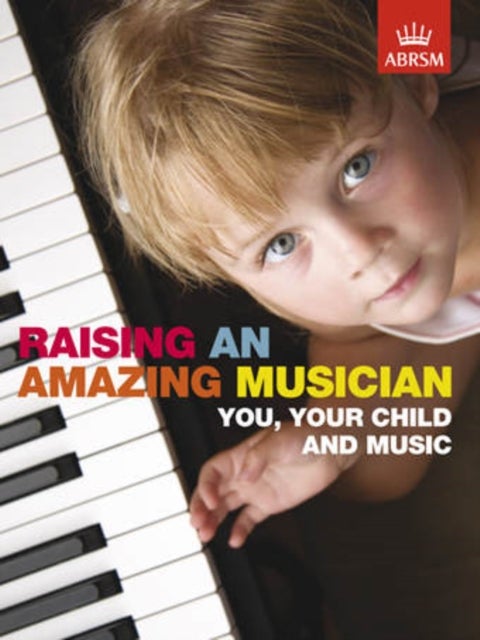 Raising an Amazing Musician - You, your child and music