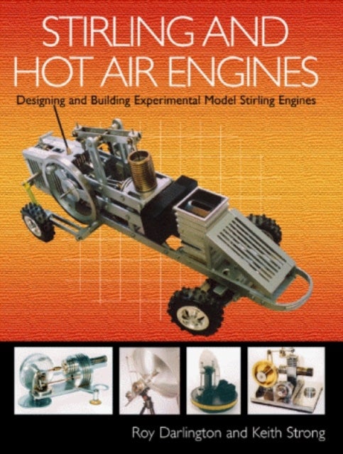 Stirling and Hot Air Engines - Designing and Building Experimental Model Stirling Engines
