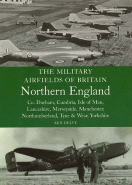 The Military Airfields of Britain: North England