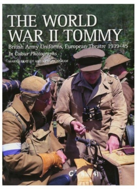 The World War II Tommy - British Army Uniforms European Theatre 1939-45