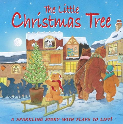 The Little Christmas Tree - A Sparkling Story with Flaps to Lift!
