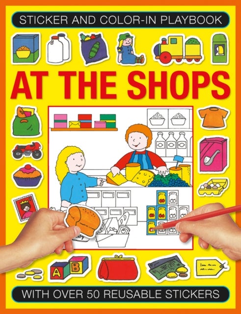 Sticker and Colour-in Playbook: At the Shops - With Over 50 Reusable Stickers