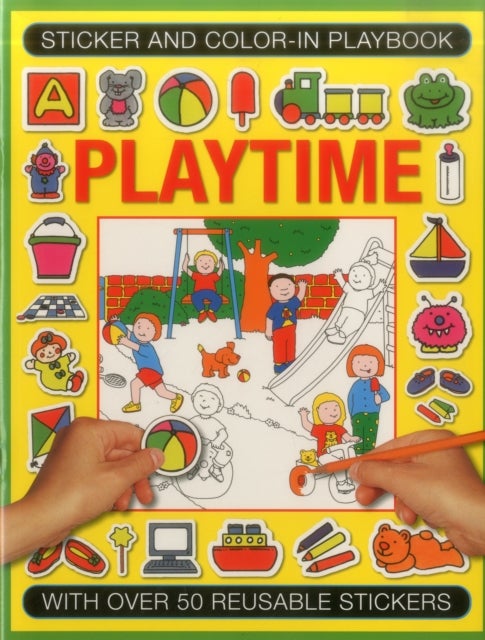 Sticker and Color-in Playbook: Playtime - With Over 50 Reusable Stickers