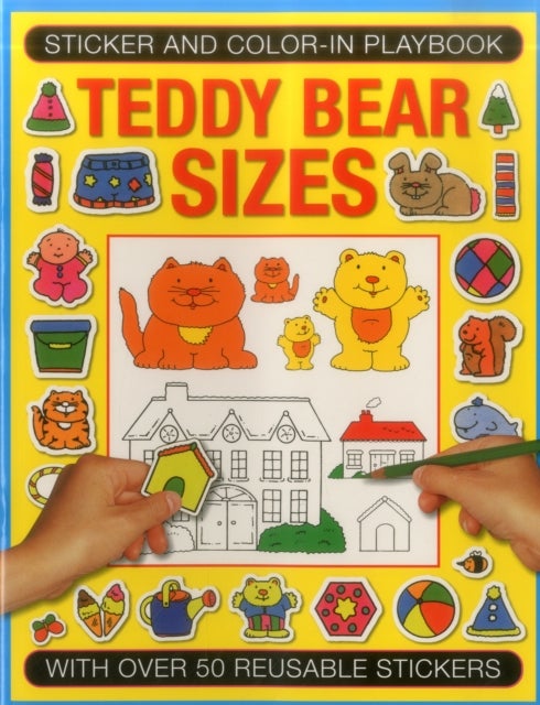 Sticker and Color-in Playbook: Teddy Bear Sizes - With Over 50 Reusable Stickers