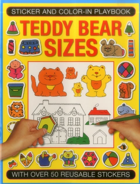Sticker and Color-in Playbook: Teddy Bear Sizes - With Over 50 Reusable Stickers