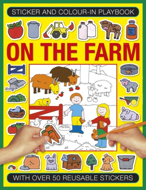 Sticker and Color-in Playbook: On the Farm - With Over 60 Reusable Stickers