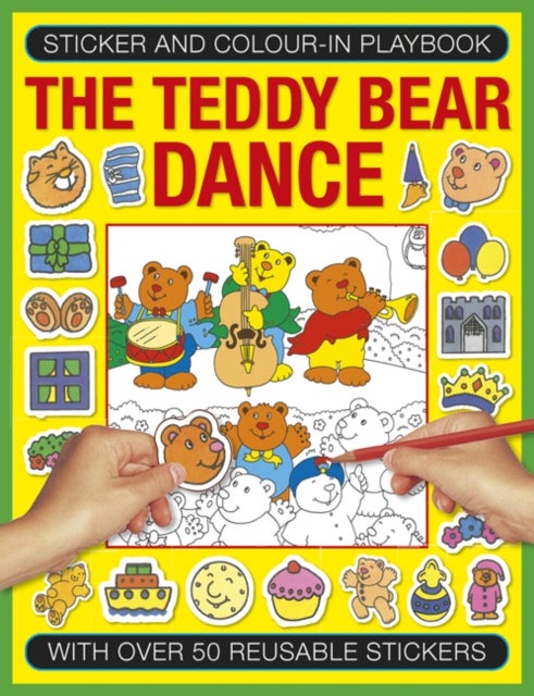 Sticker and Colour-in Playbook: The Teddy Bear Dance - With Over 50 Reusable Stickers