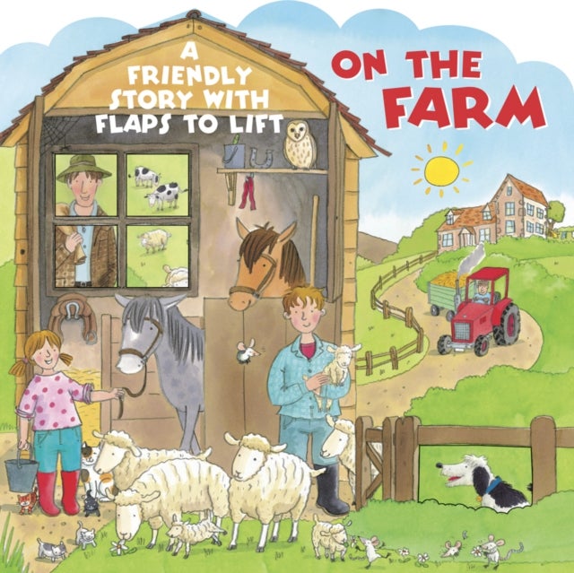 On the Farm - A Friendly Story with Flaps to Lift