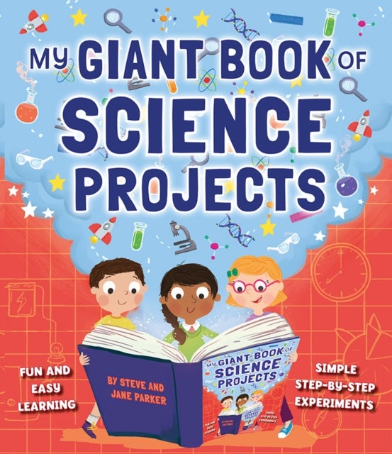 My Giant Book of Science Projects - Fun and easy learning, with simple step-by-step experiments