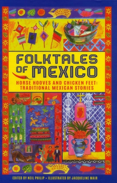 Folktales of Mexico - Horse hooves and chicken feet: traditional Mexican stories