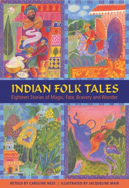 Indian Folk Tales - Eighteen Stories of Magic, Fate, Bravery and Wonder