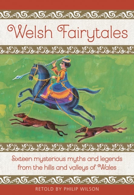 Welsh Fairytales - Sixteen mysterious myths and legends from the hills and valleys of Wales