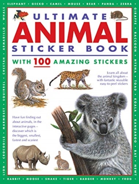 Ultimate Animal Sticker Book with 100 amazing stickers - Learn all about the animal kingdom – with fantastic reusable easy-to-peel stickers.