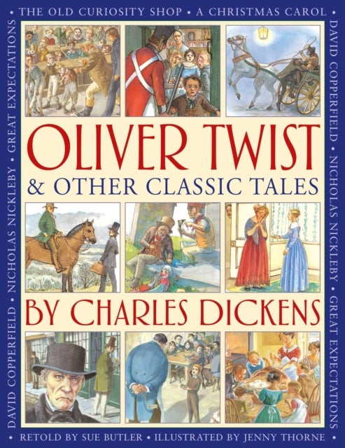 Oliver Twist & Other Classic Tales by Charles Dickens - Retellings of A Christmas Carol, Great Expectations, David Copperfield, The Old Curiosity Shop, Nicholas Nickleby, and Oliver Twist