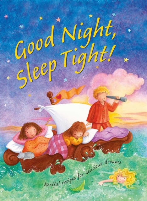 Good Night, Sleep Tight - Restful recipes for delicious dreams