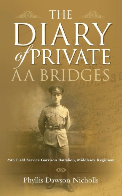 The Diary of Private AA Bridges - 25th Field Service Garrison Battalion, Middlesex Regiment
