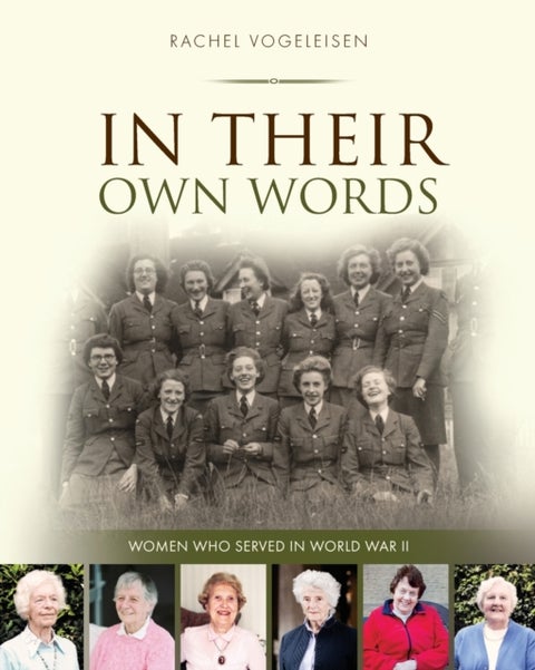 In Their Own Words - Women Who Served in WW II