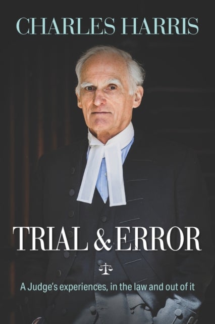 Trial & Error - A Judge's experiences, in the law and out of it