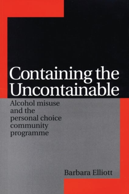 Containing the Uncontainable - Alcohol Misuse and the Personal Choice Community Programme