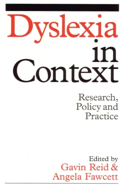Dyslexia in Context - Research, Policy and Practice