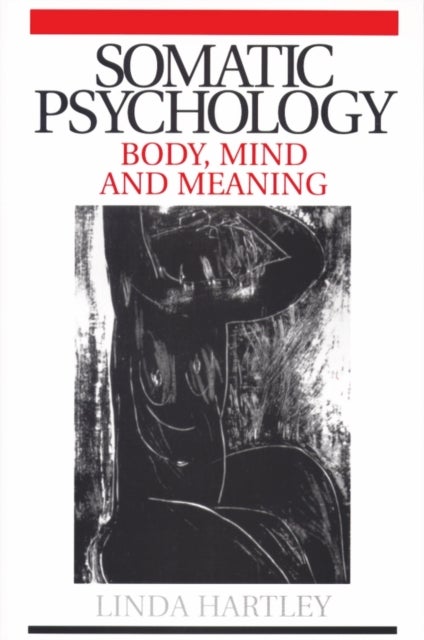 Somatic Psychology - Body, Mind and Meaning