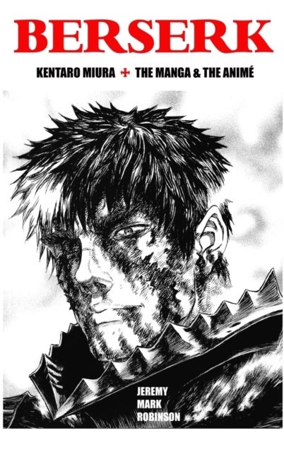 Berserk - Kentaro Miura: The Manga and the Anime