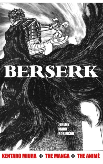 Berserk - Kentaro Miura: The Manga and the Anime