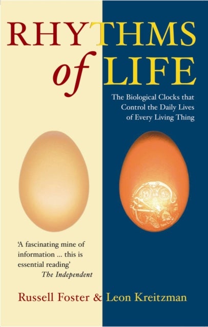 The Rhythms Of Life - The Biological Clocks That Control the Daily Lives of Every Living Thing