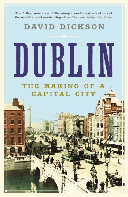 Dublin - The Making of a Capital City