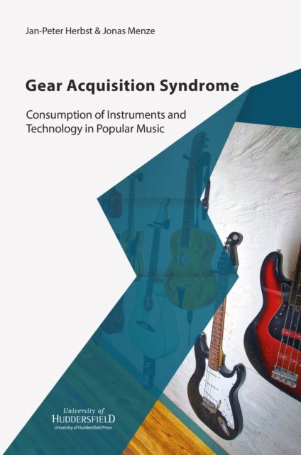 Gear Acquisition Syndrome - Consumption of Instruments and Technology in Popular Music