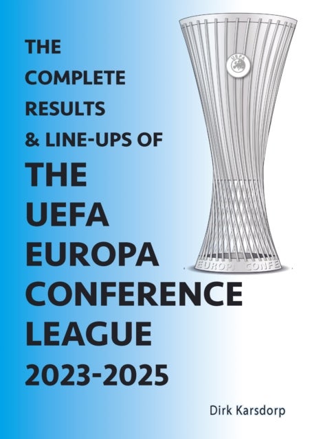 The Complete Results & Line-ups of the UEFA Europa Conference League 2023-2025