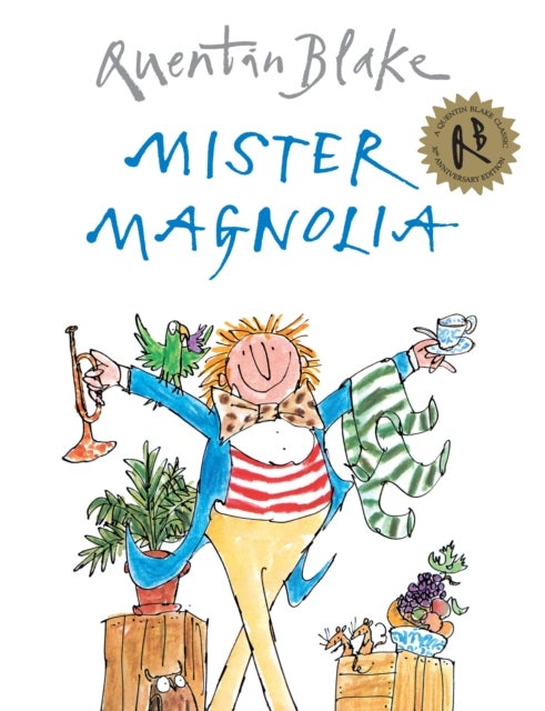 Mister Magnolia - Celebrate Quentin Blake¿s 90th Birthday