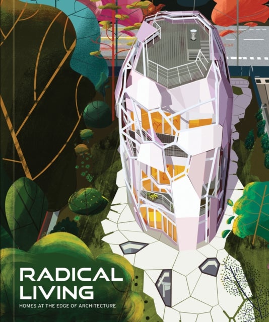 Radical Living - Homes at the edge of architecture