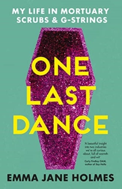 One Last Dance - My Life in Mortuary Scrubs and G-strings