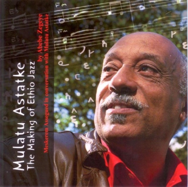 Mulatu Astatke - The Making of Ethio Jazz