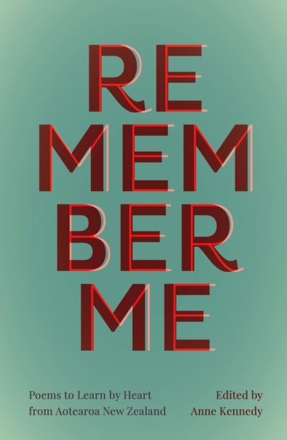 Remember Me - Poems to Learn by Heart from Aotearoa New Zealand