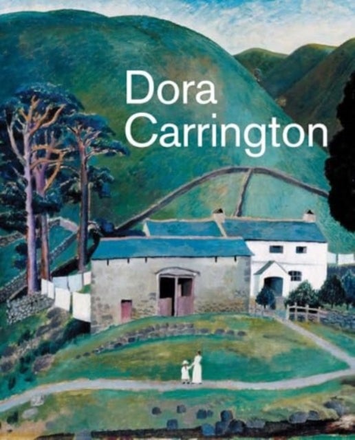 Dora Carrington - Beyond Bloomsbury